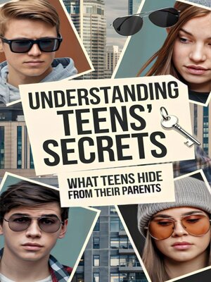 cover image of Understanding teens' secrets